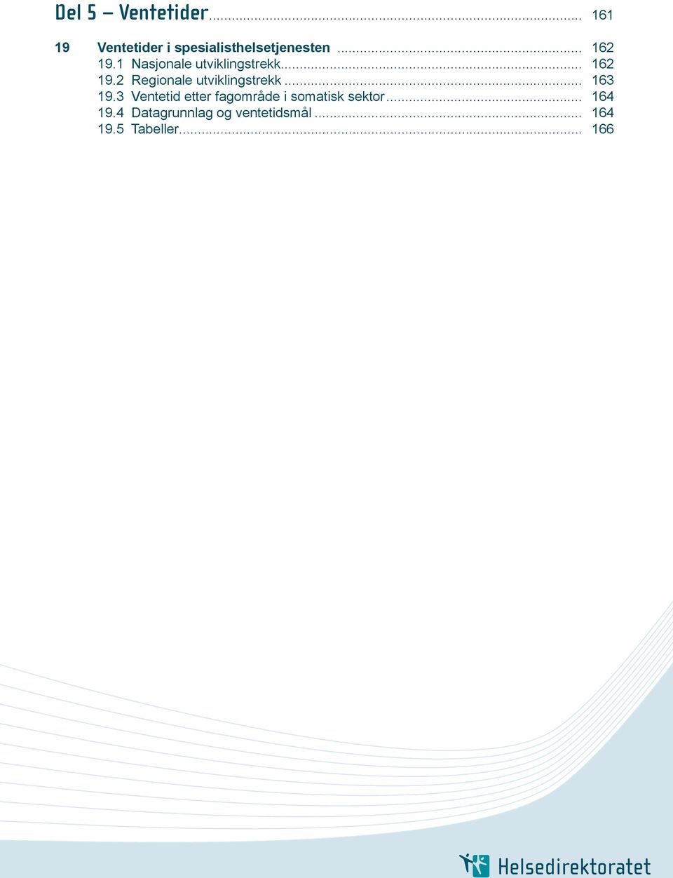 .. 163 19.3 Ventetid etter fagområde i somatisk sektor... 164 19.