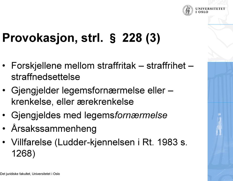 straffnedsettelse Gjengjelder legemsfornærmelse eller