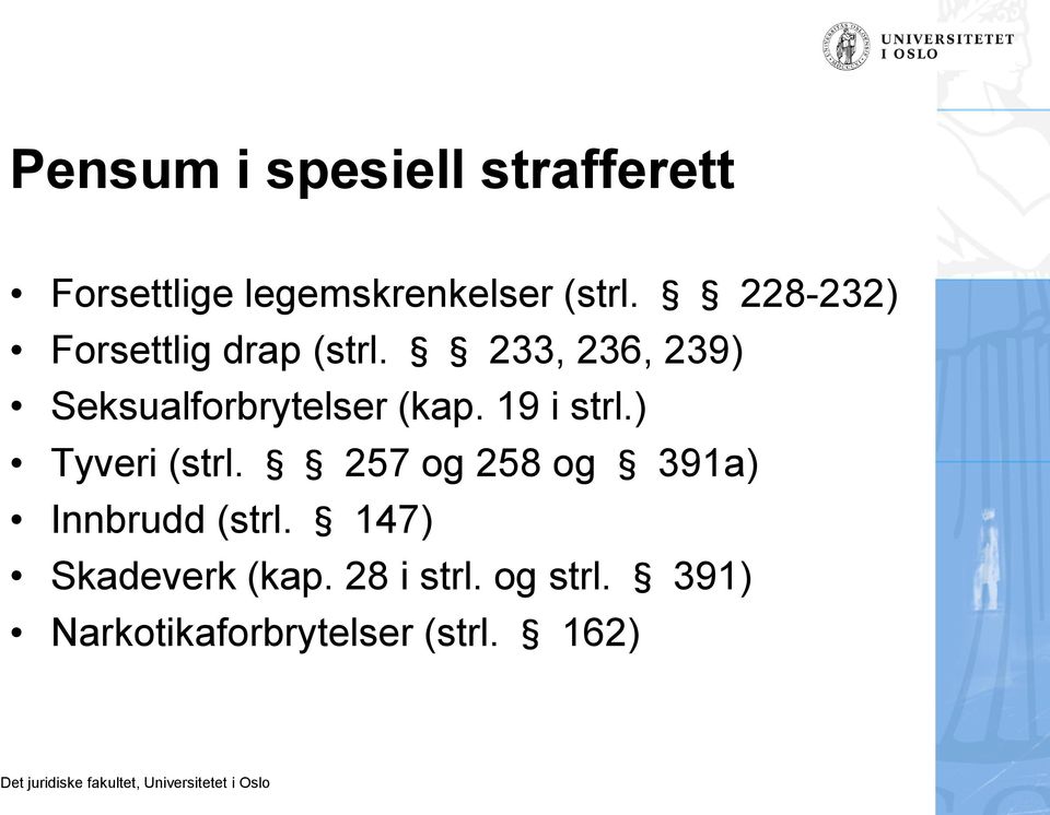 233, 236, 239) Seksualforbrytelser (kap. 19 i strl.) Tyveri (strl.