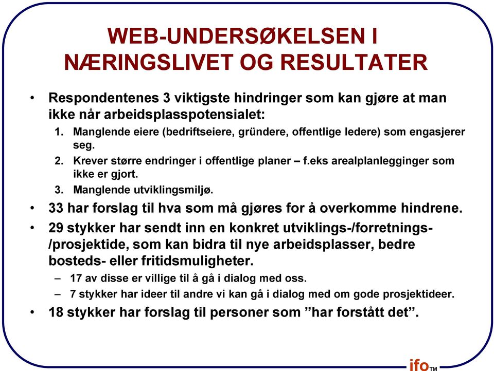 Manglende utviklingsmiljø. 33 har forslag til hva som må gjøres for å overkomme hindrene.