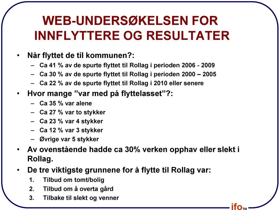 flyttet til Rollag i 2010 eller senere Hvor mange var med på flyttelasset?