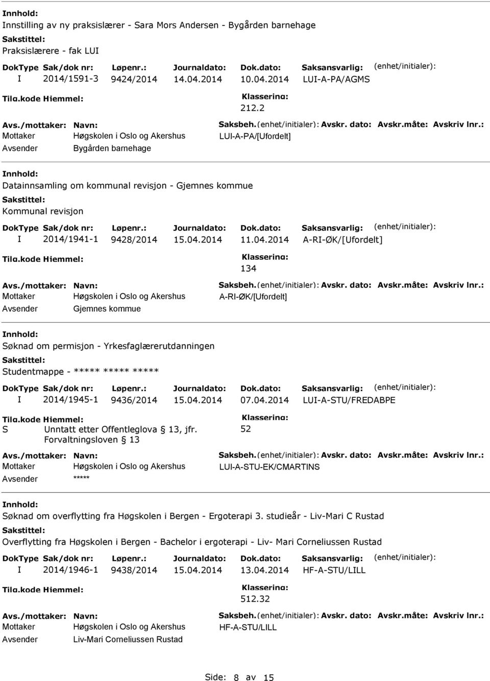 A-R-ØK/[Ufordelt] Avsender Gjemnes kommue nnhold: Søknad om permisjon - Yrkesfaglærerutdanningen Studentmappe - ***** ***** ***** Tilg.