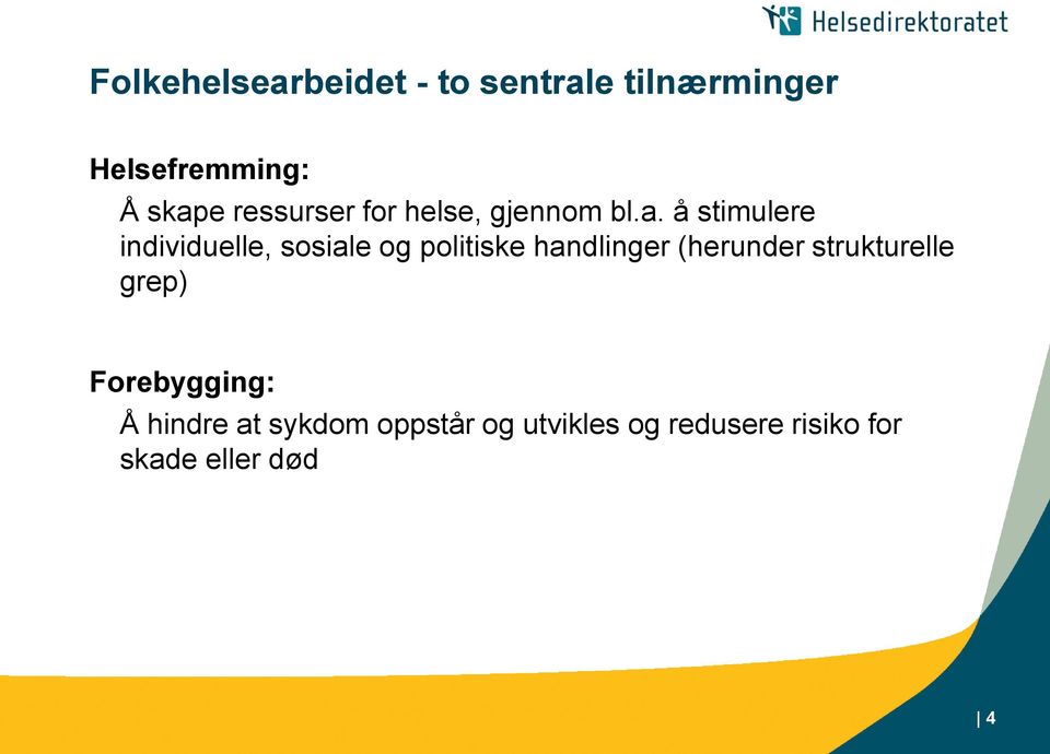 å stimulere individuelle, sosiale og politiske handlinger (herunder