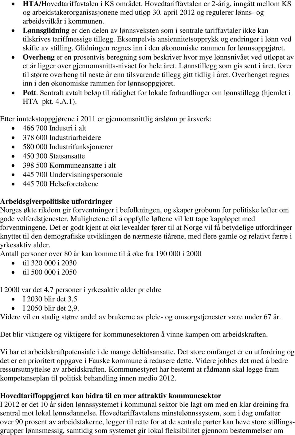 Glidningen regnes inn i den økonomiske rammen for lønnsoppgjøret.