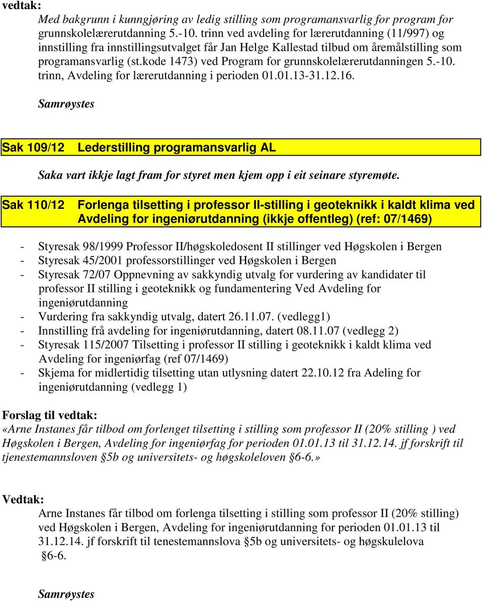 kode 1473) ved Program for grunnskolelærerutdanningen 5.-10. trinn, Avdeling for lærerutdanning i perioden 01.01.13-31.12.16.