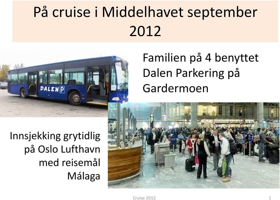 på Gardermoen Innsjekking grytidlig på