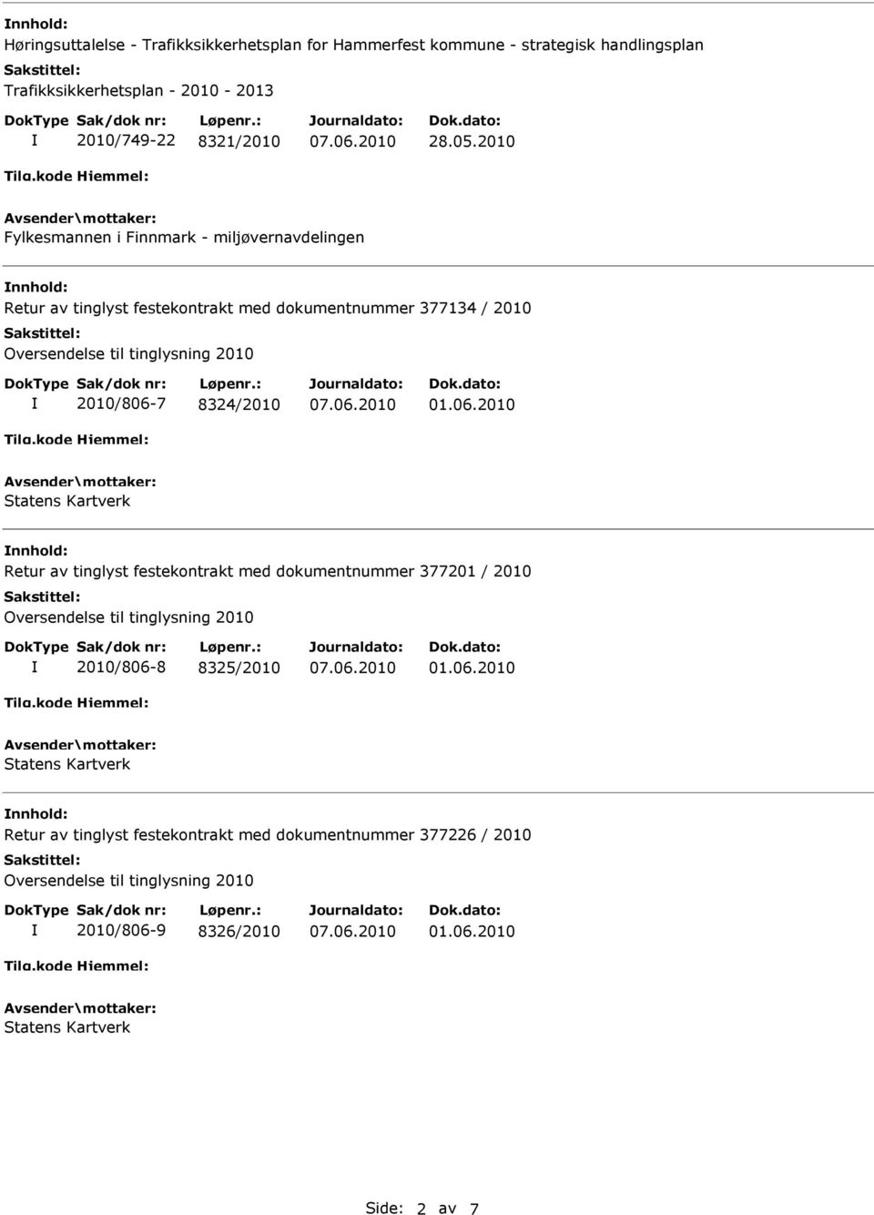 2010 Fylkesmannen i Finnmark - miljøvernavdelingen nnhold: Retur av tinglyst festekontrakt med dokumentnummer 377134 / 2010