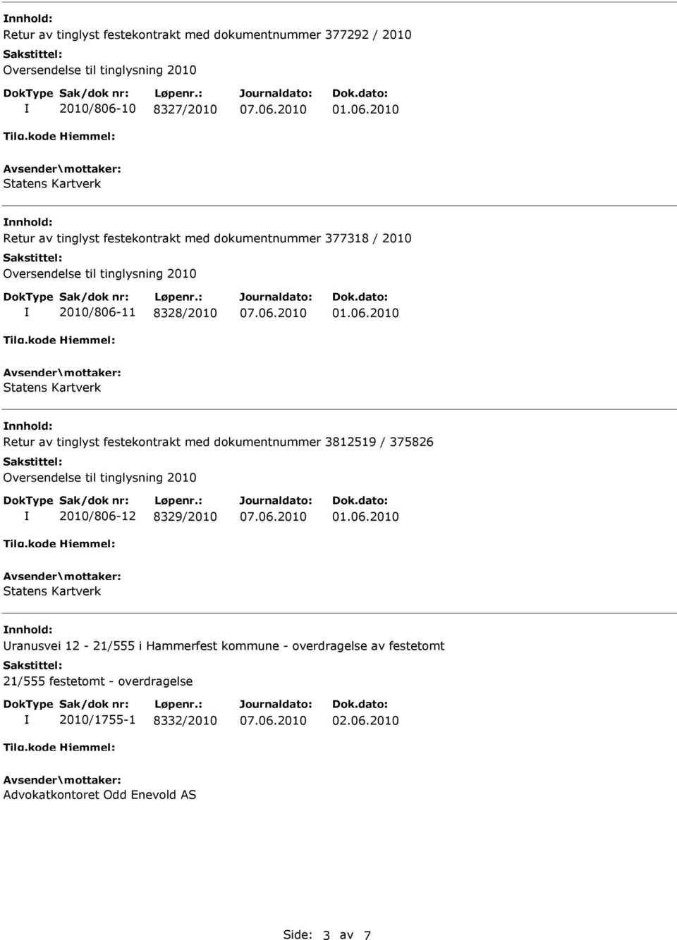 med dokumentnummer 3812519 / 375826 2010/806-12 8329/2010 nnhold: Uranusvei 12-21/555 i Hammerfest kommune -