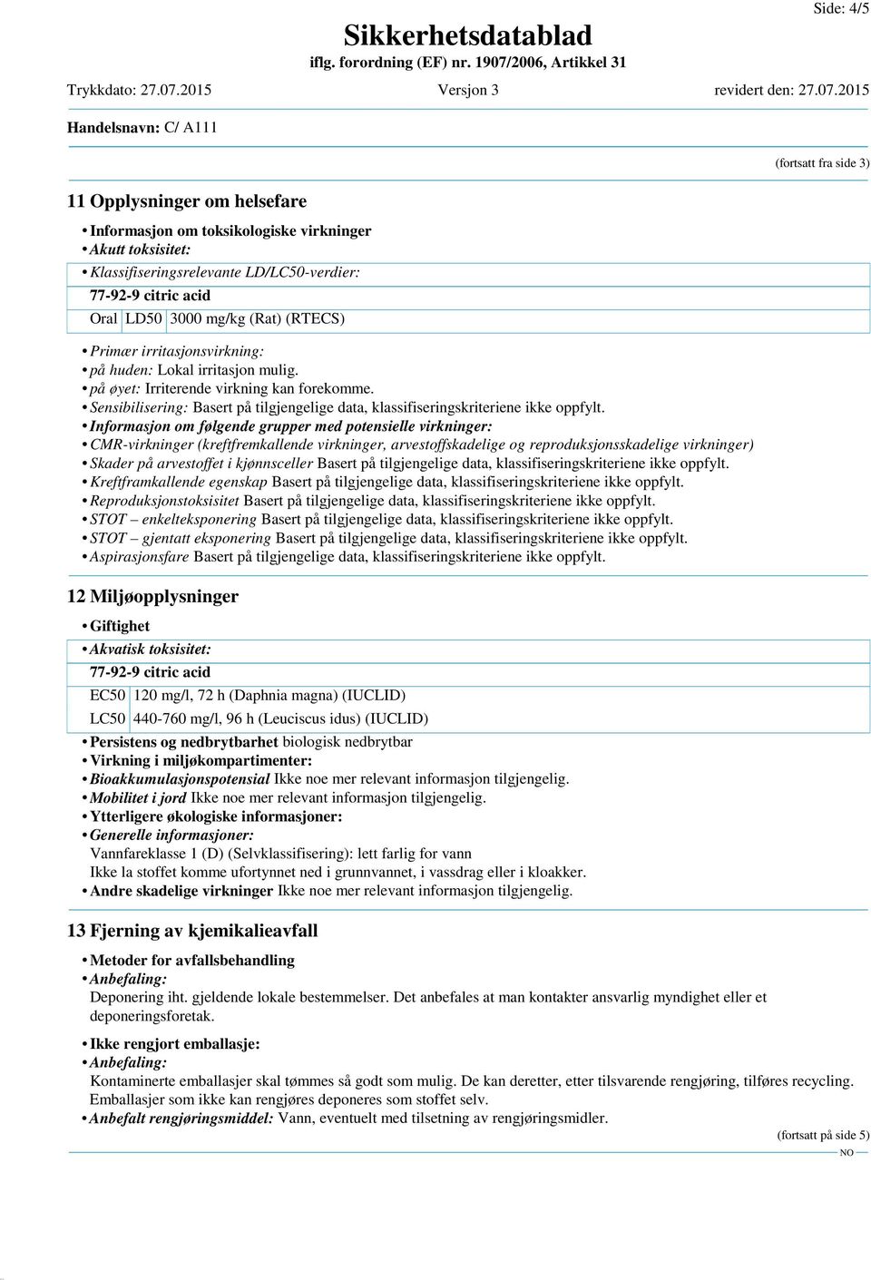 Sensibilisering: Basert på tilgjengelige data, klassifiseringskriteriene ikke oppfylt.