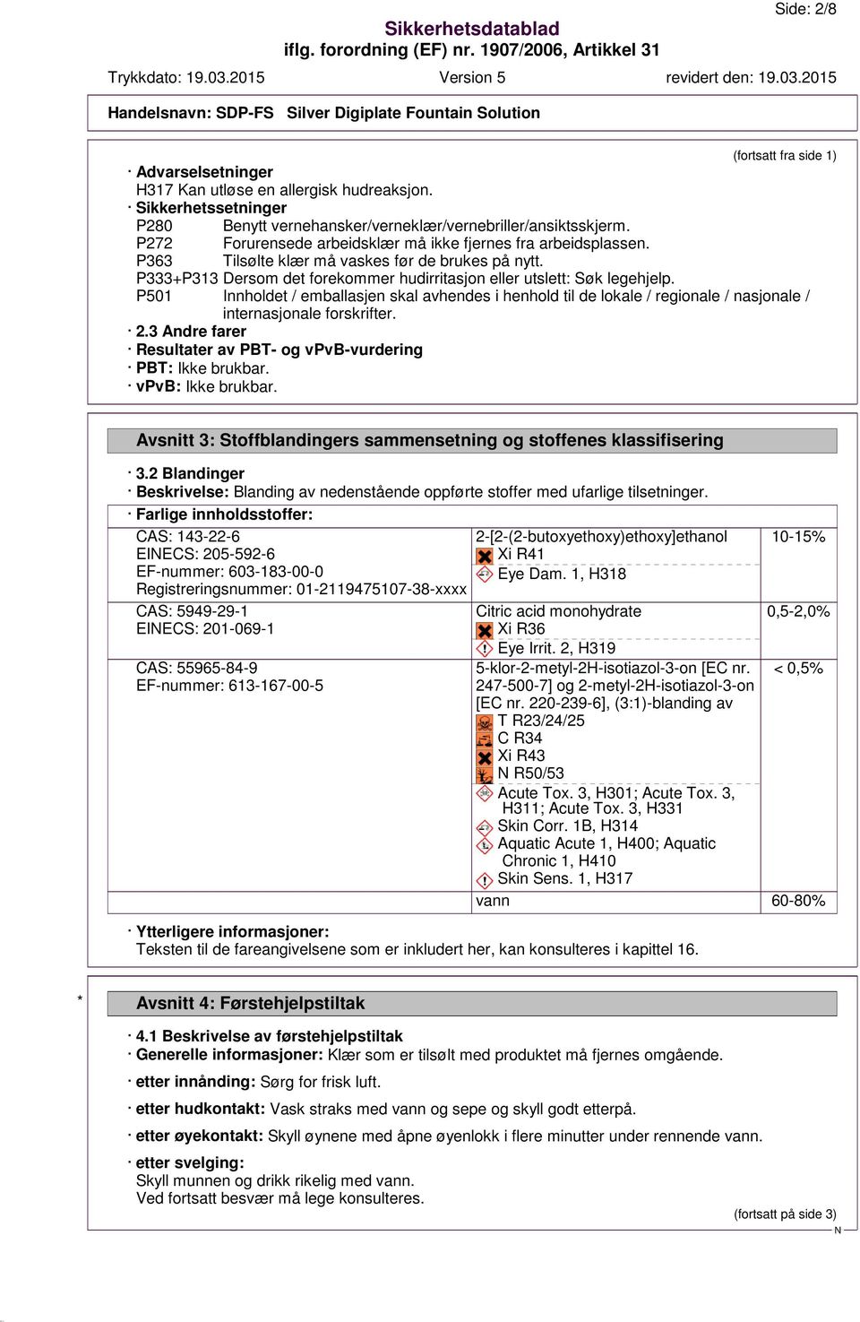 P501 Innholdet / emballasjen skal avhendes i henhold til de lokale / regionale / nasjonale / internasjonale forskrifter. 2.3 Andre farer Resultater av PBT- og vpvb-vurdering PBT: Ikke brukbar.