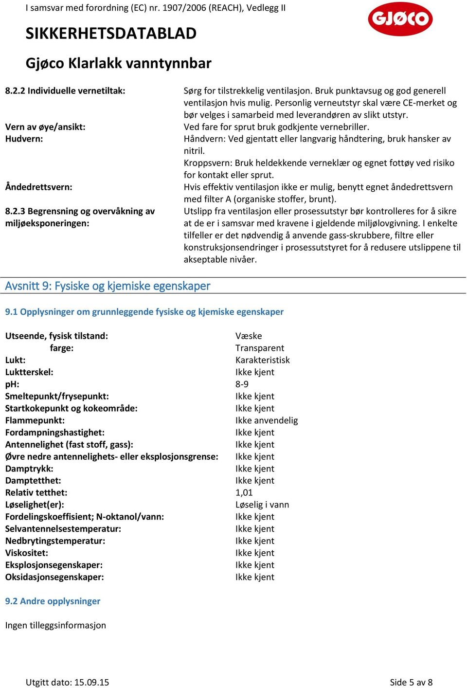 3 Begrensning og overvåkning av miljøeksponeringen: Avsnitt 9: Fysiske og kjemiske egenskaper 9.