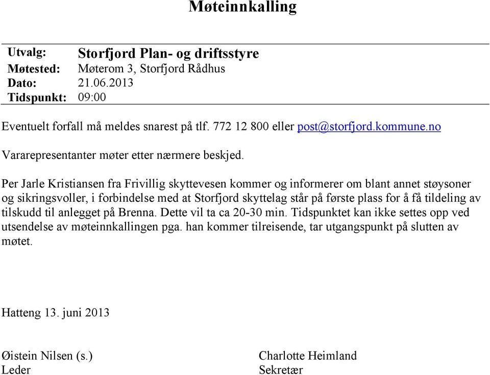 Per Jarle Kristiansen fra Frivillig skyttevesen kommer og informerer om blant annet støysoner og sikringsvoller, i forbindelse med at Storfjord skyttelag står på første plass for å