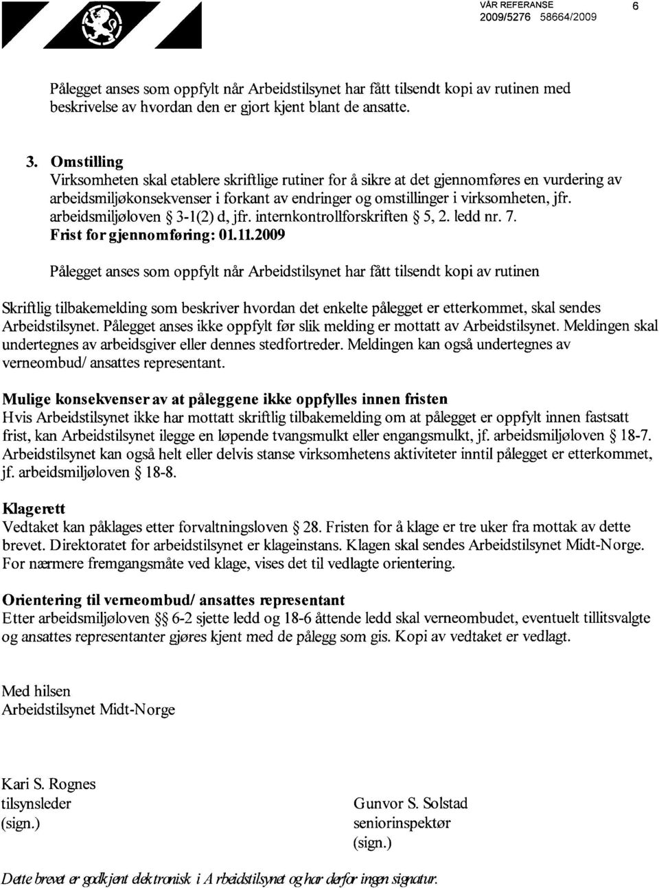 arbeidsmiljøloven 3-1(2) d, jfr. internkontrollforskriften 5, 2. ledd nr. 7. Frist for gjennomføring: 01.11.