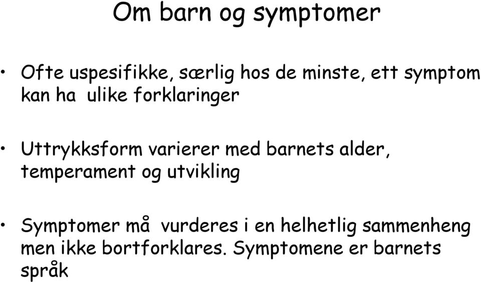 barnets alder, temperament og utvikling Symptomer må vurderes i