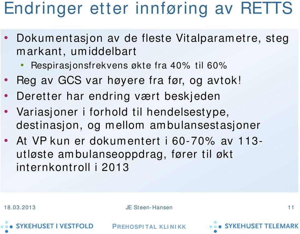 Deretter har endring vært beskjeden Variasjoner i forhold til hendelsestype, destinasjon, og mellom