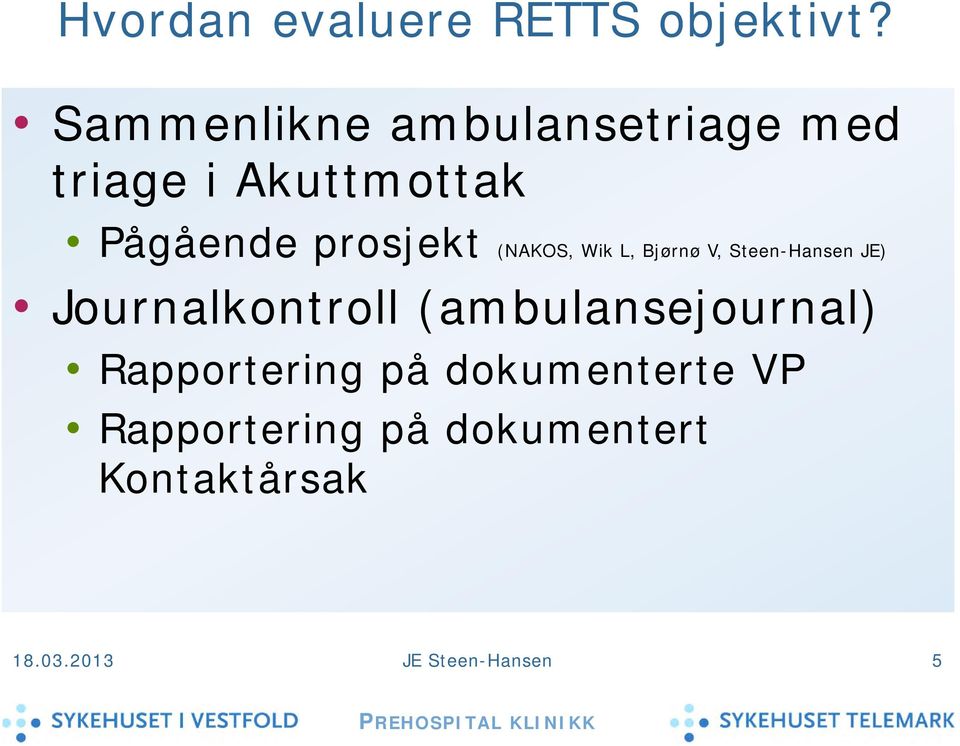 (NAKOS, Wik L, Bjørnø V, Steen-Hansen JE) Journalkontroll