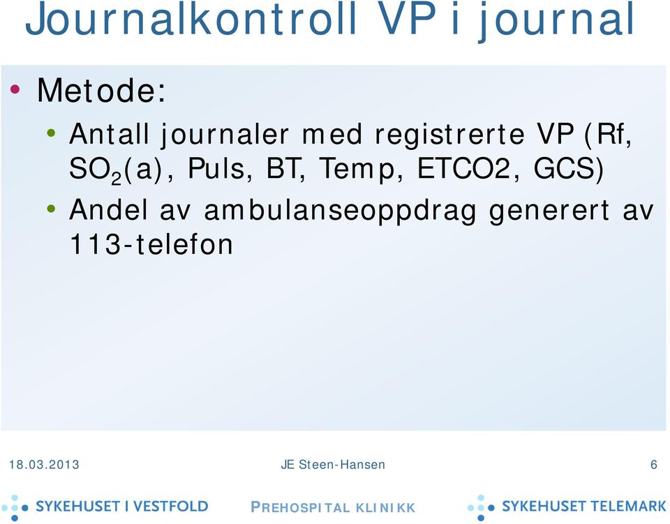 Puls, BT, Temp, ETCO2, GCS) Andel av