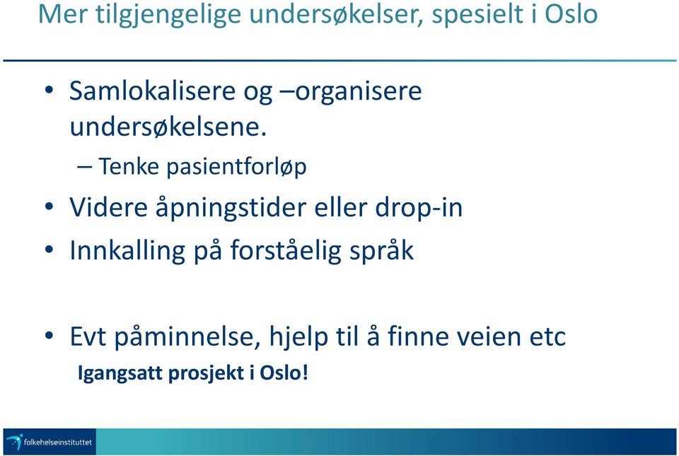Tenke pasientforløp Videre åpningstider eller drop-in