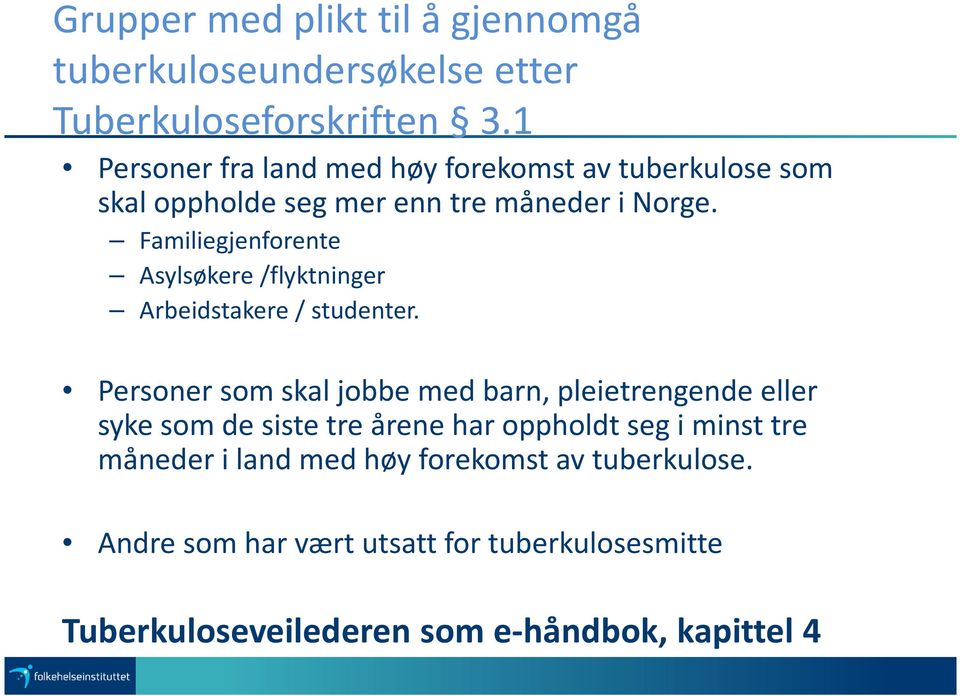 Familiegjenforente Asylsøkere /flyktninger Arbeidstakere / studenter.