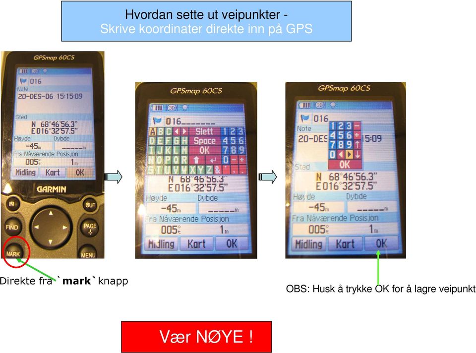 GPS Direkte fra `mark`knapp OBS: