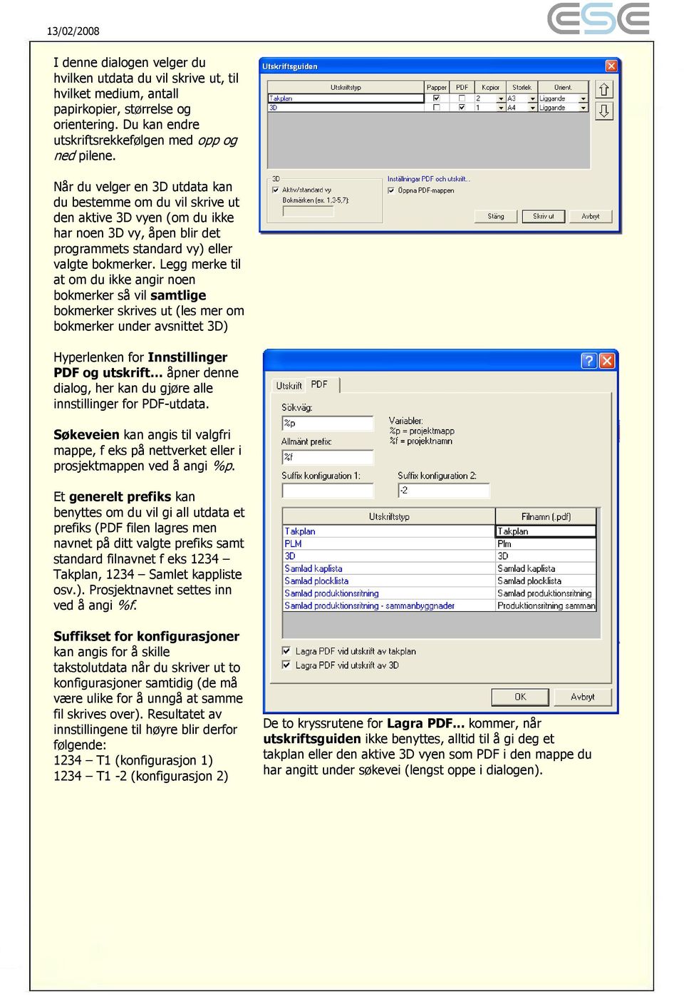 Legg merke til at om du ikke angir noen bokmerker så vil samtlige bokmerker skrives ut (les mer om bokmerker under avsnittet 3D) Hyperlenken for Innstillinger PDF og utskrift åpner denne dialog, her