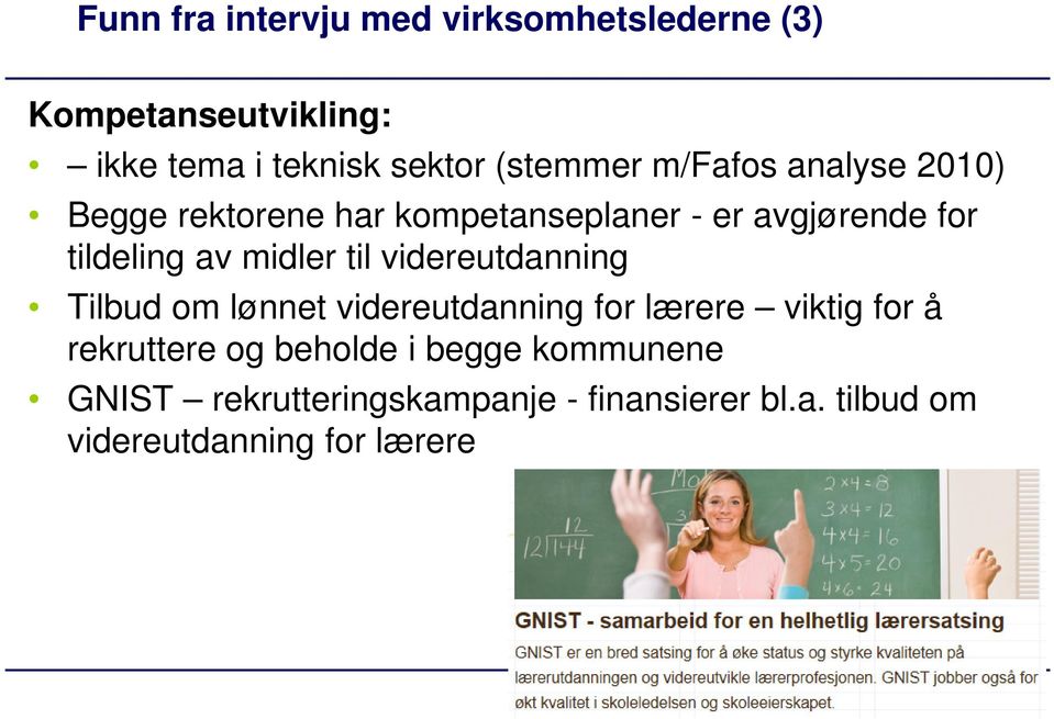 midler til videreutdanning Tilbud om lønnet videreutdanning for lærere viktig for å rekruttere og