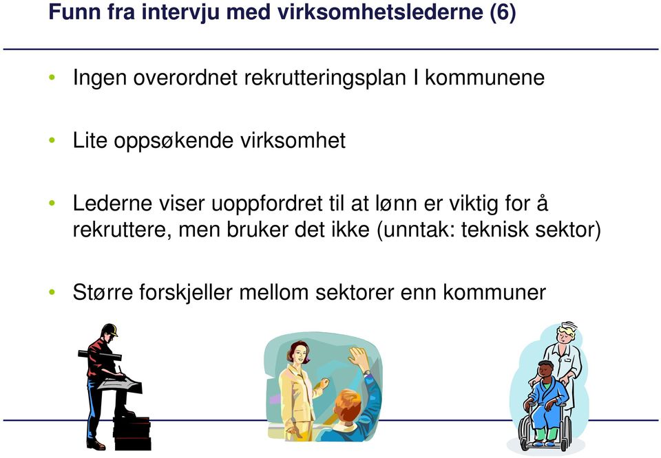 viser uoppfordret til at lønn er viktig for å rekruttere, men bruker