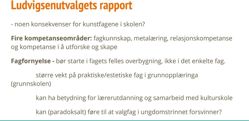 Fagfornyelse - bør starte i fagets felles overbygning, ikke i det enkelte fag.