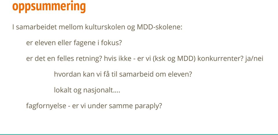 hvis ikke - er vi (ksk og MDD) konkurrenter?