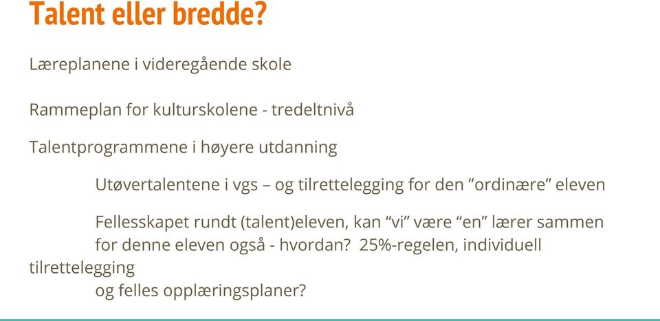 Talentprogrammene i høyere utdanning Utøvertalentene i vgs og tilrettelegging for den