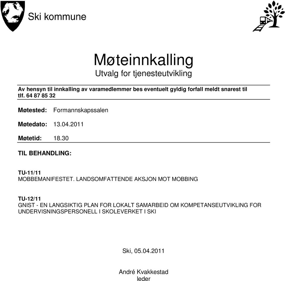 30 TIL BEHANDLING: TU-11/11 MOBBEMANIFESTET.