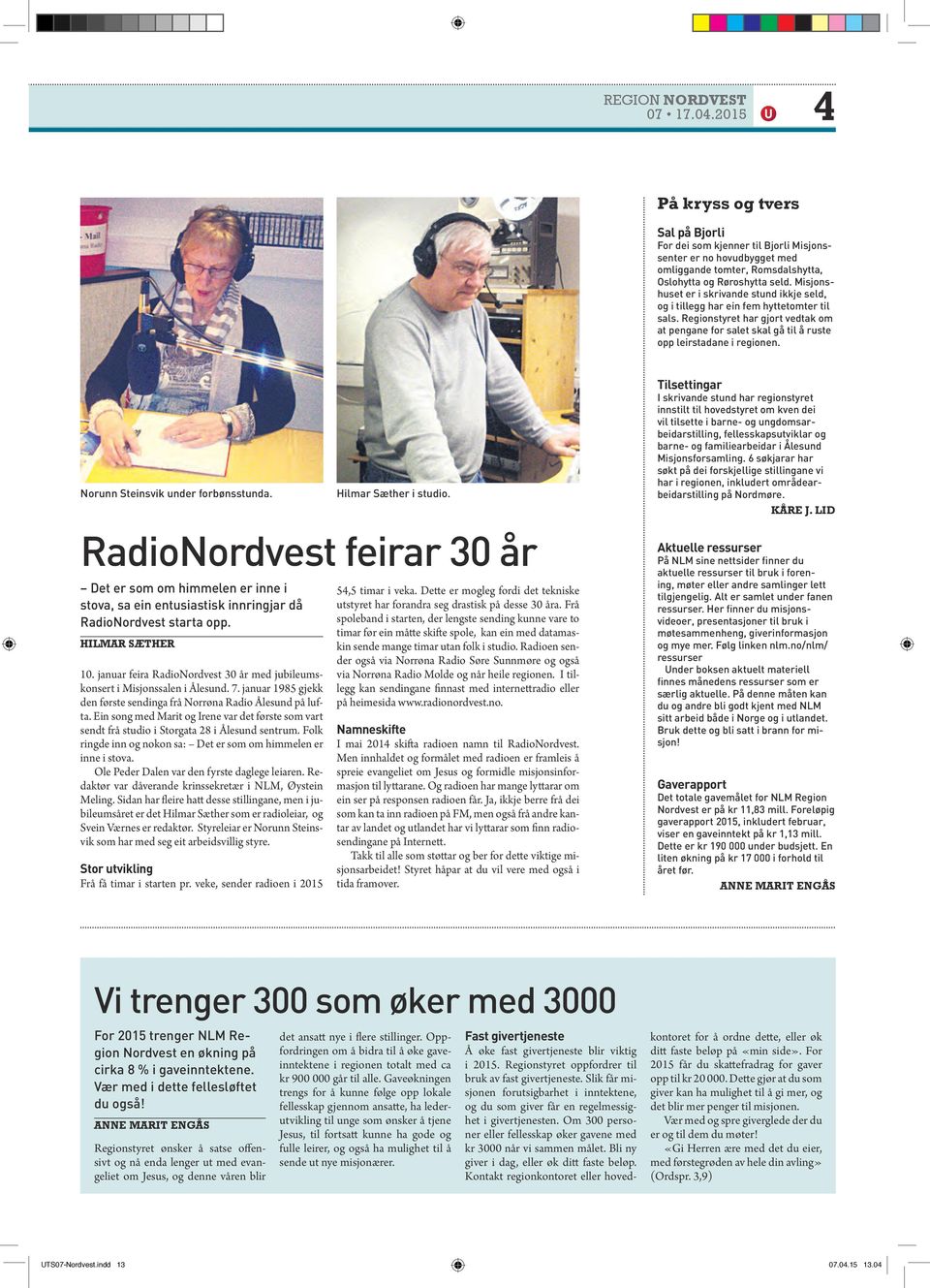 Norunn Steinsvik under forbønsstunda. Det er som om himmelen er inne i stova, sa ein entusiastisk innringjar då RadioNordvest starta opp. Hilmar Sæther 10.