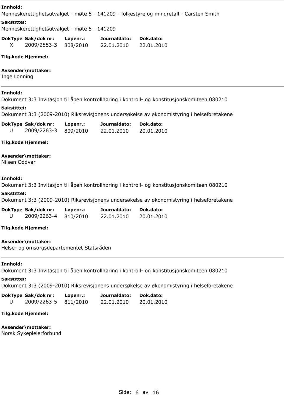 Dokument 3:3 nvitasjon til åpen kontrollhøring i kontroll- og konstitusjonskomiteen 080210 2009/2263-4 810/2010 Helse- og omsorgsdepartementet