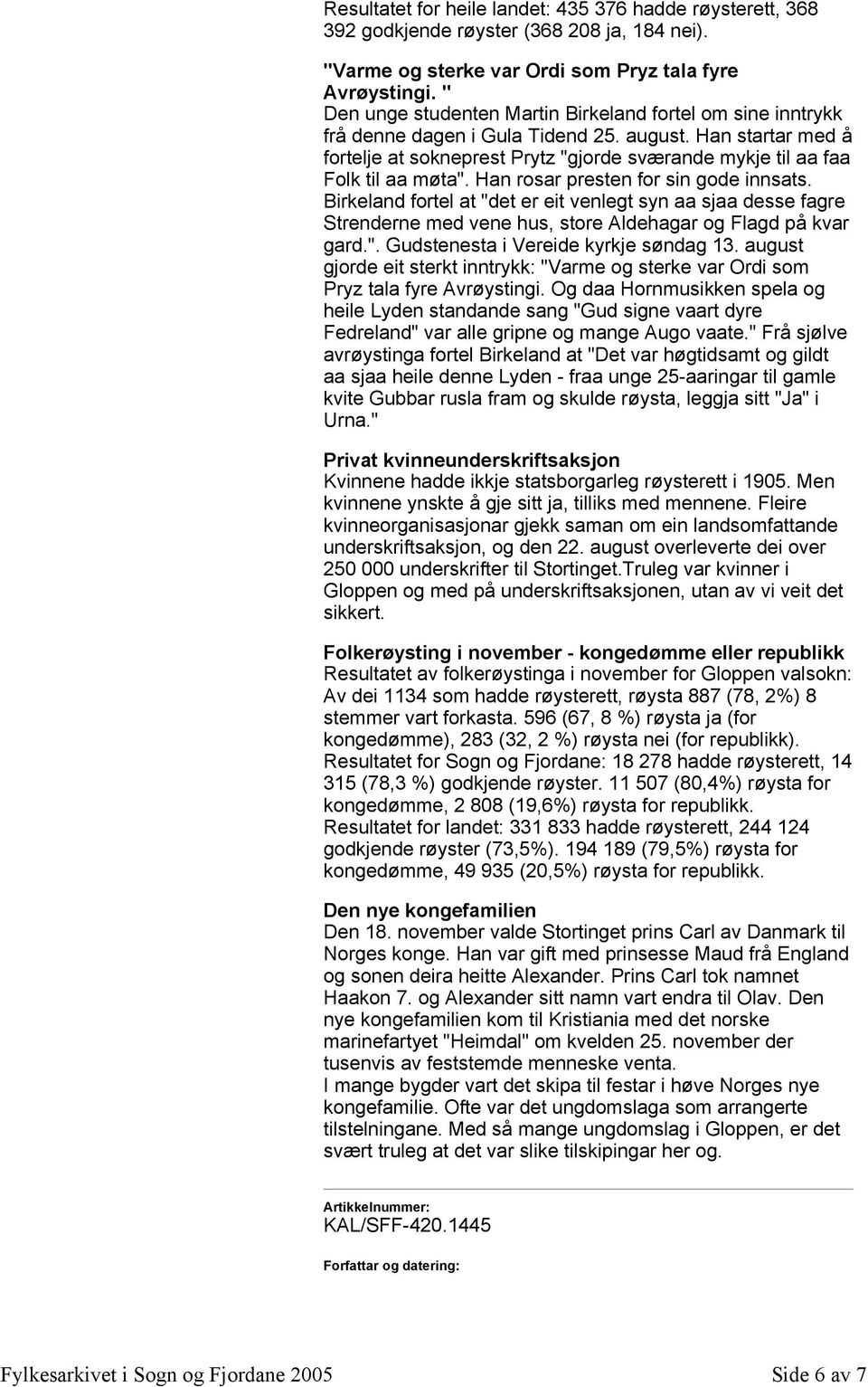 Han startar med å fortelje at sokneprest Prytz "gjorde sværande mykje til aa faa Folk til aa møta". Han rosar presten for sin gode innsats.