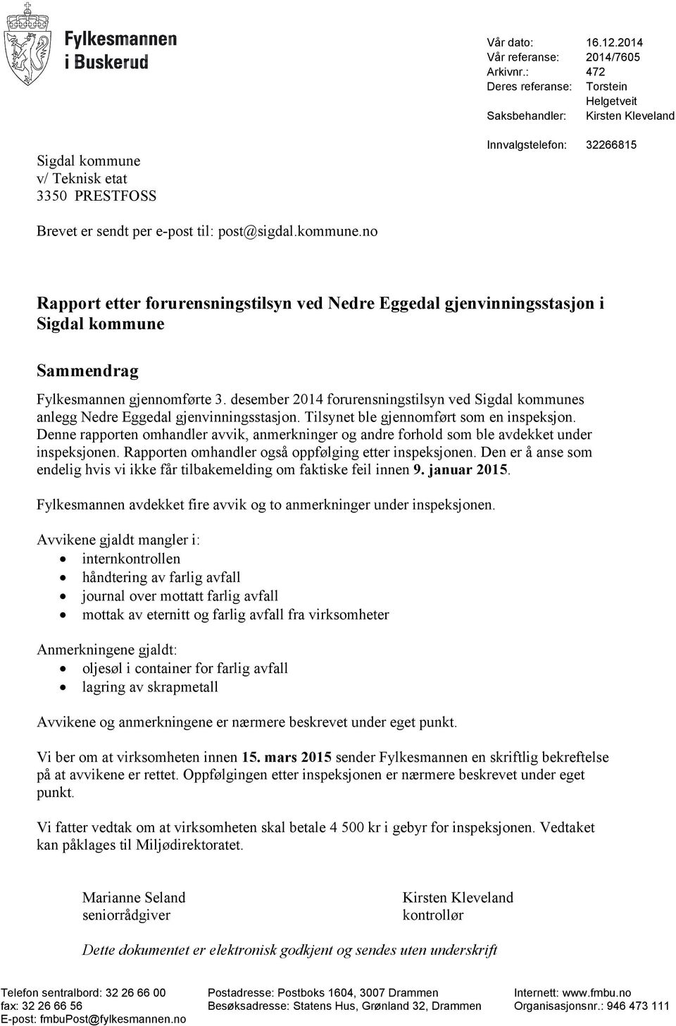 v/ Teknisk etat 3350 PRESTFOSS Innvalgstelefon: 32266815 Brevet er sendt per e-post til: post@sigdal.kommune.