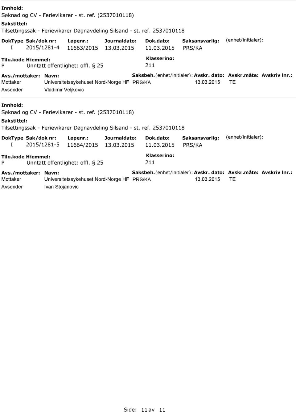 : Mottaker niversitetssykehuset Nord-Norge HF TE Vladimir Veljkovic Søknad og CV - Ferievikarer - st. ref.