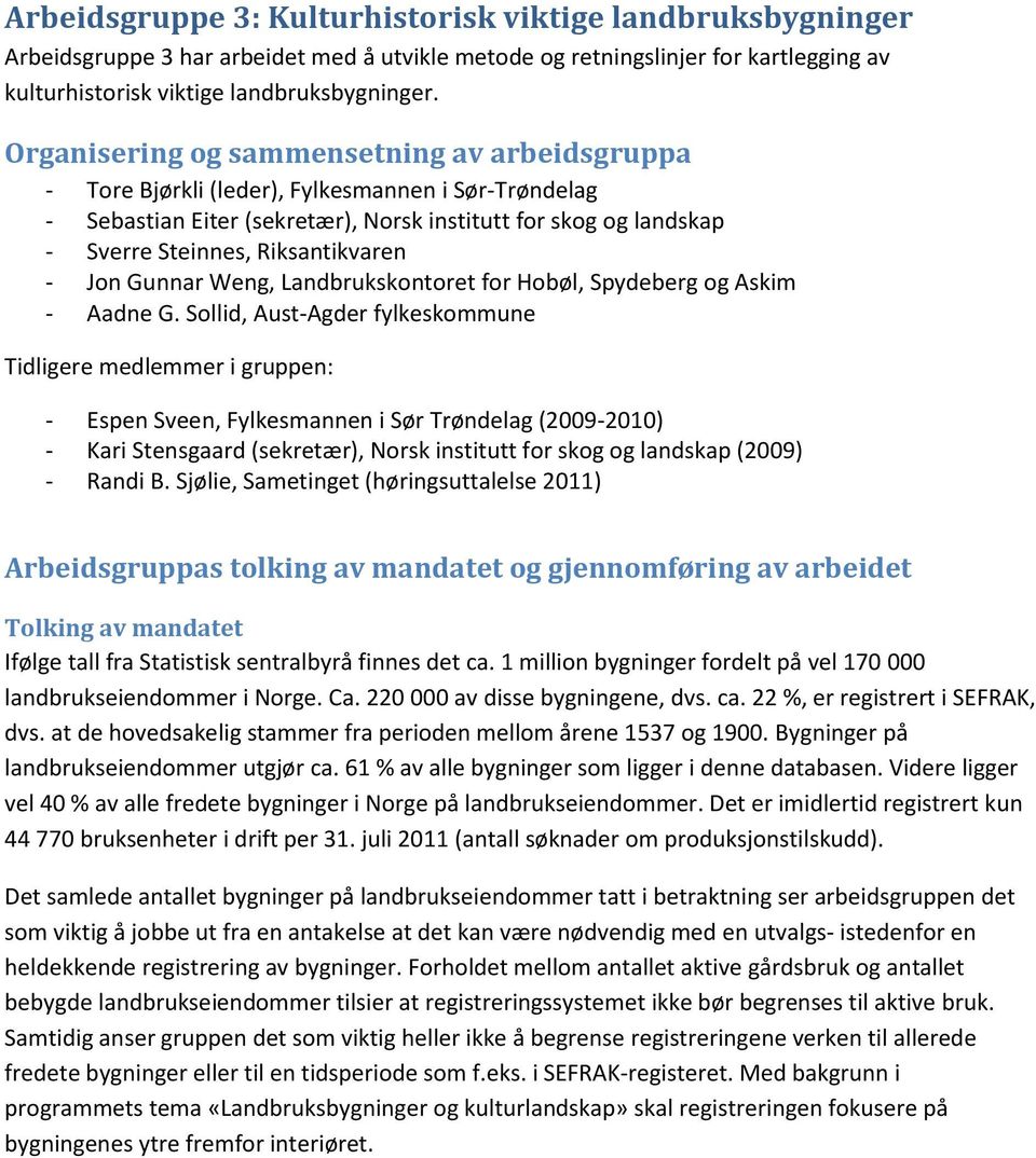 Riksantikvaren - Jon Gunnar Weng, Landbrukskontoret for Hobøl, Spydeberg og Askim - Aadne G.