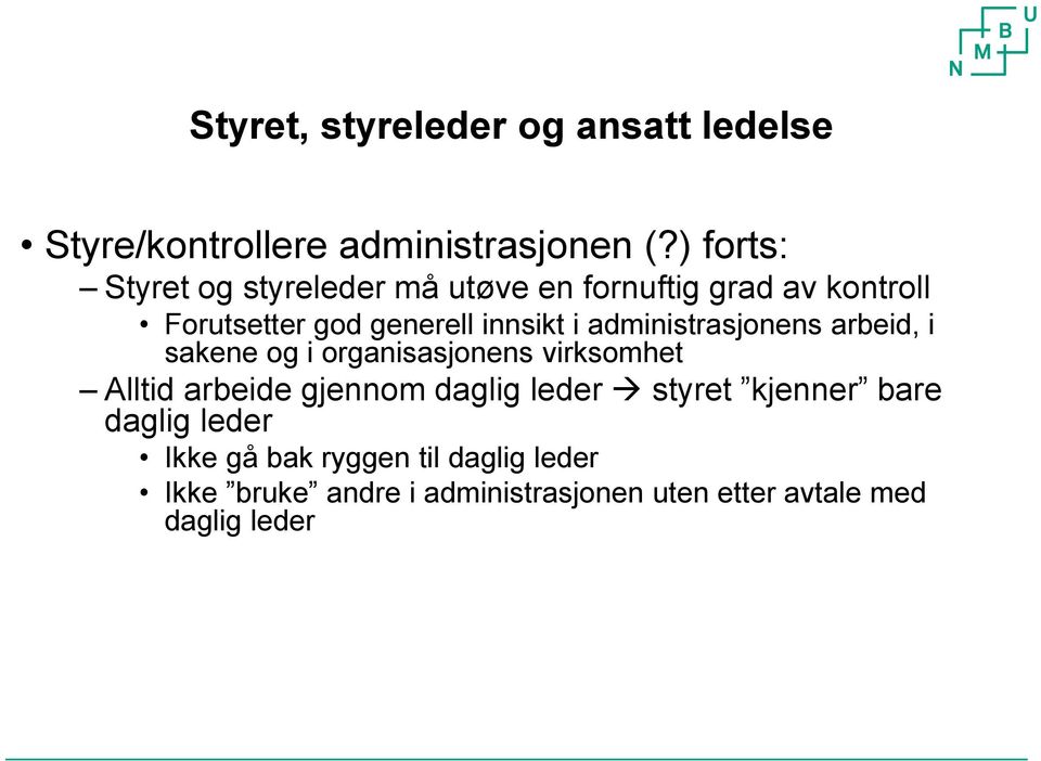 administrasjonens arbeid, i sakene og i organisasjonens virksomhet Alltid arbeide gjennom daglig leder