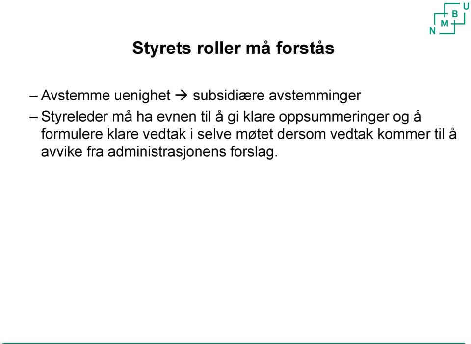 oppsummeringer og å formulere klare vedtak i selve møtet