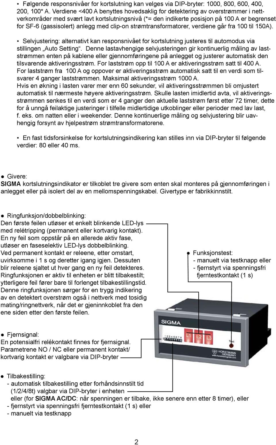 med clip-on strømtransformatorer, verdiene går fra 100 til 150A). Selvjustering: alternativt kan responsnivået for kortslutning justeres til automodus via stillingen Auto Setting.