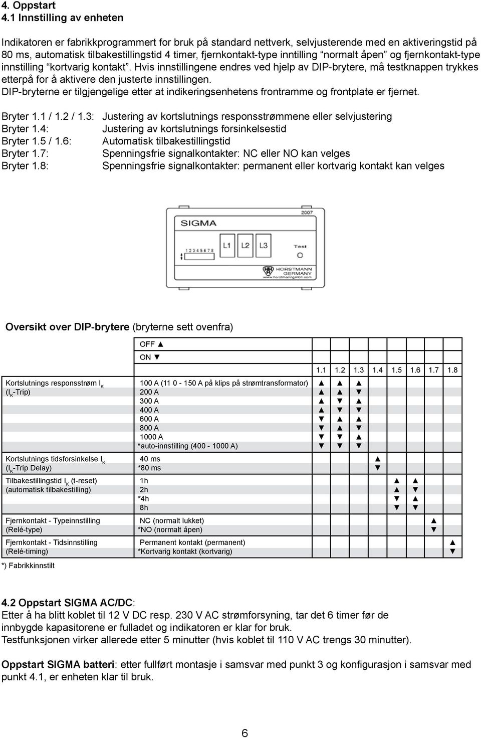 inntilling normalt åpen og fjernkontakt-type innstilling kortvarig kontakt.