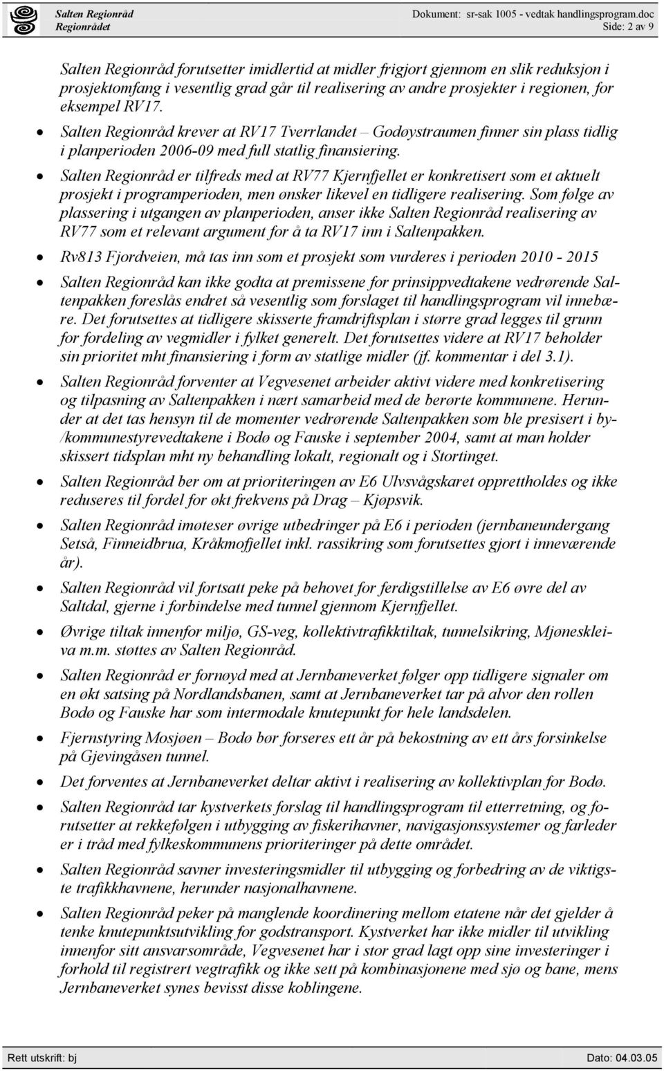 Salten Regionråd er tilfreds med at RV77 Kjernfjellet er konkretisert som et aktuelt prosjekt i programperioden, men ønsker likevel en tidligere realisering.