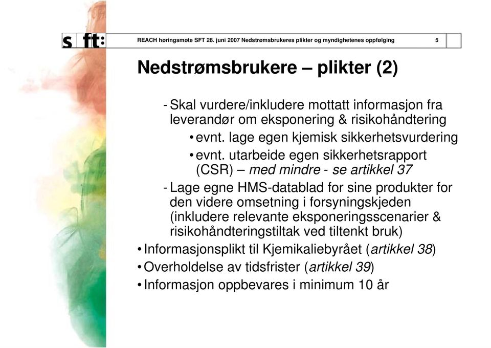 eksponering & risikohåndtering evnt. lage egen kjemisk sikkerhetsvurdering evnt.