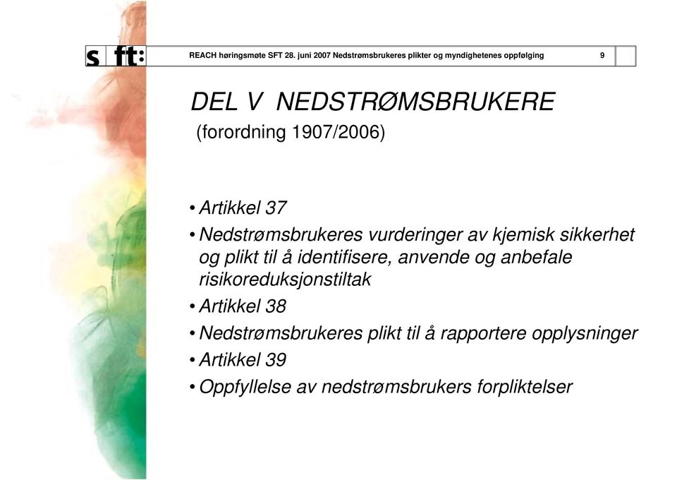 (forordning 1907/2006) Artikkel 37 Nedstrømsbrukeres vurderinger av kjemisk sikkerhet og plikt til