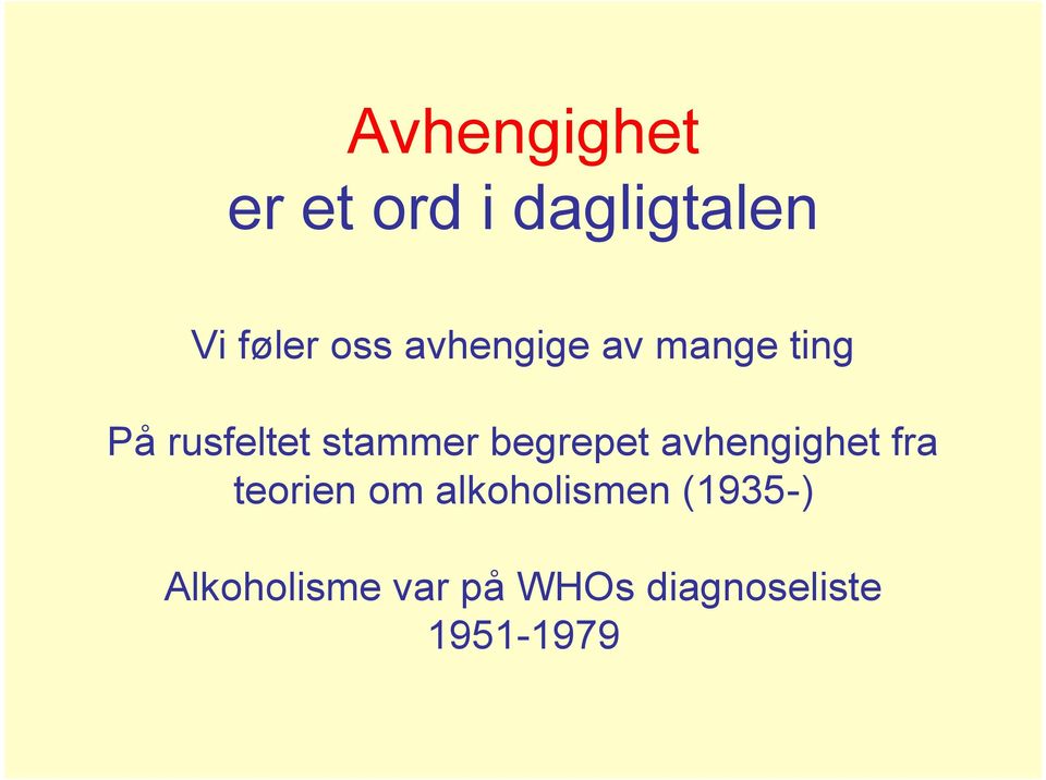 begrepet avhengighet fra teorien om alkoholismen