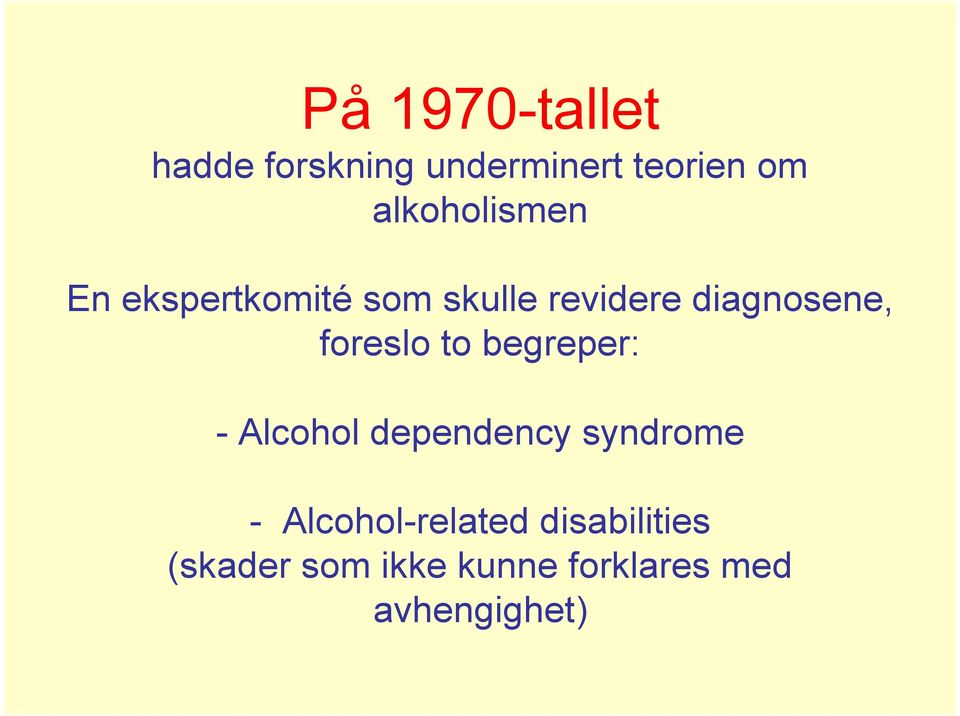 foreslo to begreper: - Alcohol dependency syndrome -