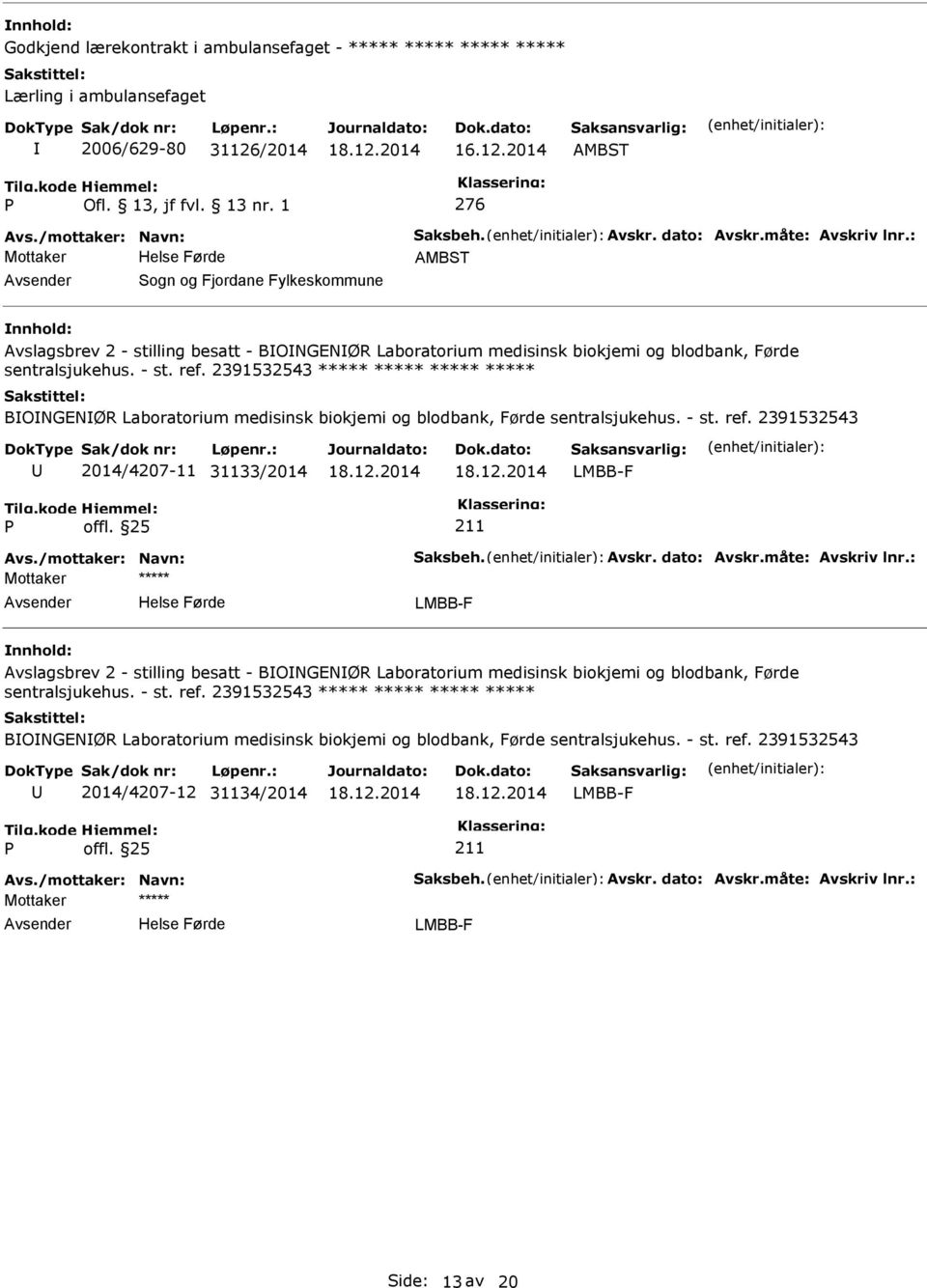 2391532543 ***** ***** ***** ***** BONGENØR Laboratorium medisinsk biokjemi og blodbank, Førde sentralsjukehus. - st. ref.