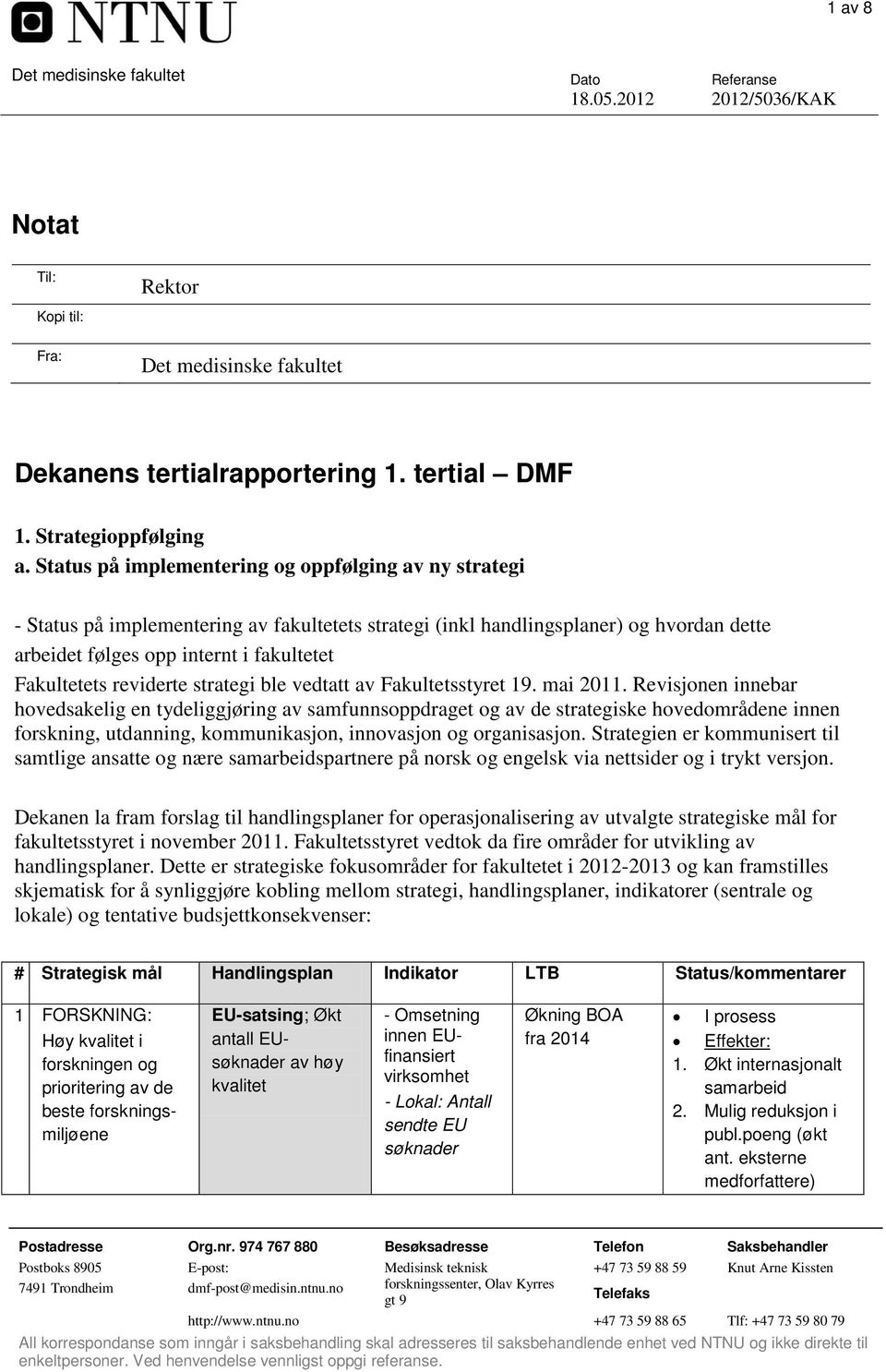 reviderte strategi ble vedtatt av Fakultetsstyret 19. mai 2011.