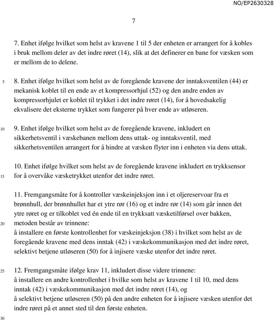 Enhet ifølge hvilket som helst av de foregående kravene der inntaksventilen (44) er mekanisk koblet til en ende av et kompressorhjul (2) og den andre enden av kompressorhjulet er koblet til trykket i