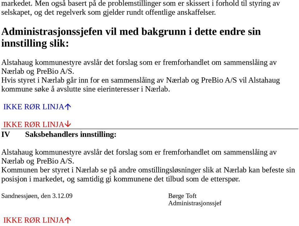 Hvis styret i Nærlab går inn for en sammenslåing av Nærlab og PreBio A/S vil Alstahaug kommune søke å avslutte sine eierinteresser i Nærlab.